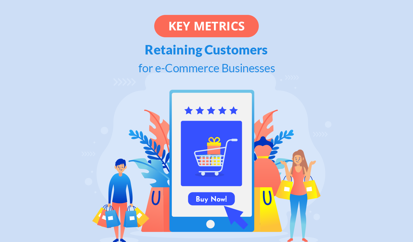 7 Key Metrics for Retaining Customers for e-Commerce Businesses