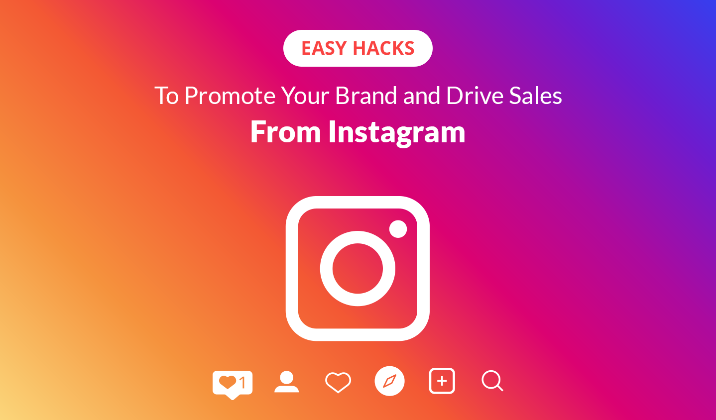 4 Easy Hacks to Promote Your Brand and Drive Sales From Instagram