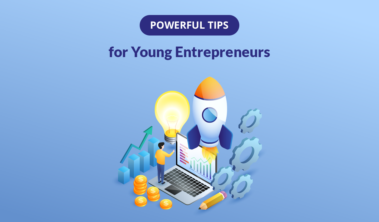 Top 7 Powerful Tips for Young Entrepreneurs