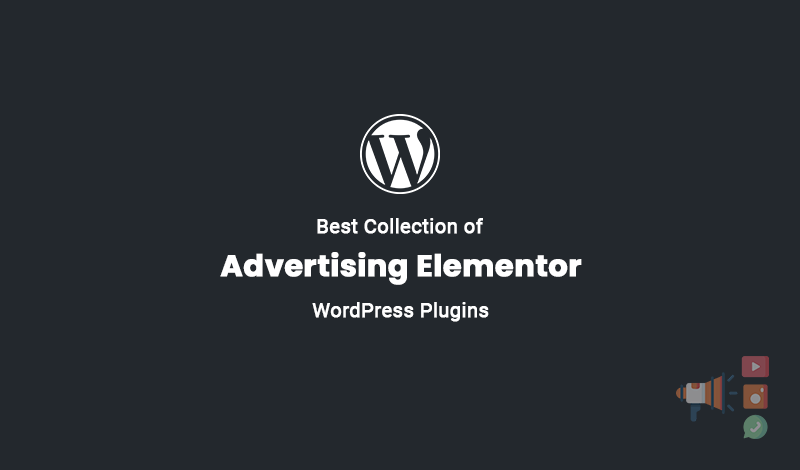 Best Collection of Advertising Elementor WordPress Plugins to Boost Sales