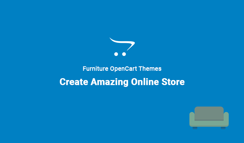 Top 8+ Suitable Furniture Opencart Themes to Create Amazing Online Store