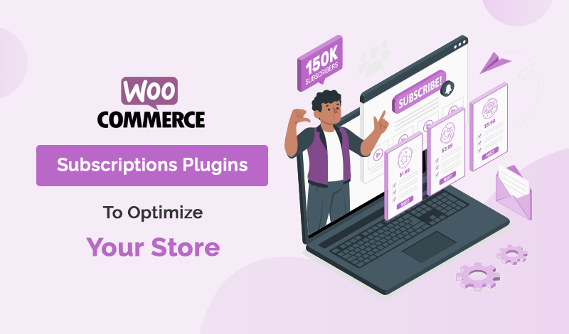 Top 7+ Subscriptions WooCommerce Plugins To Optimize Your Store