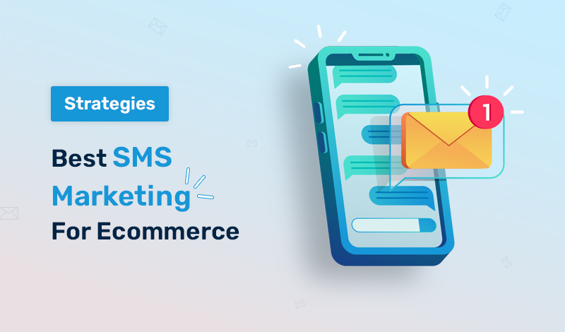 The Best SMS Marketing Strategies for Ecommerce